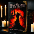 NEW The Haunting of the Heretic (Book 3 of The Haunting Trilogy), Hardcover Signed by the Author - Silver, Gold, or Bronze Corner Protectors Optional Author Blake Edward Andrew